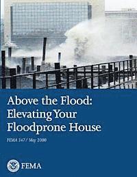 bokomslag Above the Flood: Elevating Your Floodprone House (FEMA 347 / May 2000)