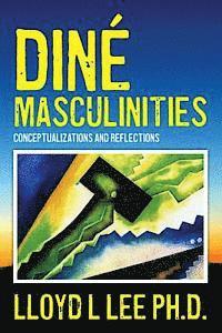 bokomslag Diné Masculinities: Conceptualizations and Reflections