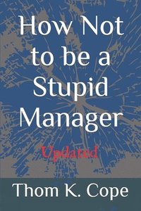 bokomslag How Not to be a Stupid Manager