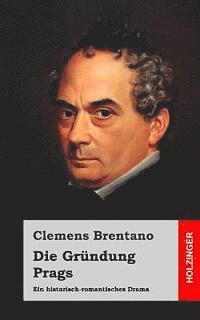 bokomslag Die Gründung Prags: Ein historisch-romantisches Drama