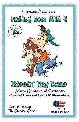 Desi Northup - Fishing Goes Wild 4: Kissin' My Bass Think Fish ! Trivia, Records, Jokes and Quotes in Black + White, Häftad