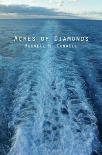 Russell H. Conwell - Acres of Diamonds: & His Life and Achievement, Häftad