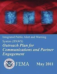 bokomslag Integrated Public Alert and Warning System (IPAWS) Outreach Plan for Communications and Partner Engagement