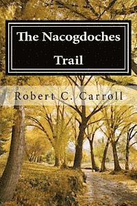 bokomslag The Nacogdoches Trail: 1870's Texas Adventure