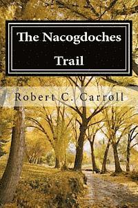 The Nacogdoches Trail: 1870's Texas Adventure 1