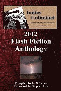 bokomslag Indies Unlimited: 2012 Flash Fiction Anthology