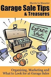 Garage Sale Tips and Treasures: Organizing, Marketing and What to Look for at Garage Sales 1