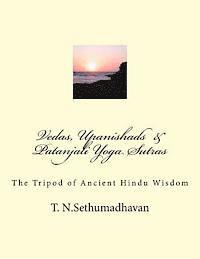 bokomslag Vedas, Upanishads & Patanjali Yoga Sutras: The Tripod of Ancient Hindu Wisdom