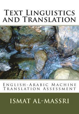 Ismat M. Al-Massri Phd - Text Linguistics and Translation: English-Arabic Machine Translation Assessment, Häftad