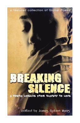 bokomslag Breaking Silence- A Poetic Lifeline From Slavery To Love: Classic poetry, love poems, slavery poems, anthology