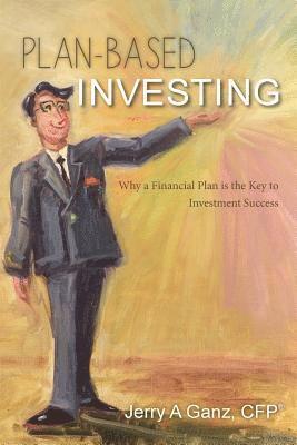 Plan-Based Investing: Why a Financial Plan is the Key to Investment Success 1