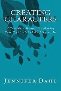 Creating Characters: A Sure-Fire Method for Making Real People Out of Nothing at All 1