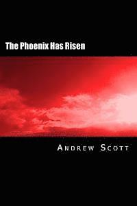 Andrew Scott - The Phoenix Has Risen: A Collection of Poetry and Prose, Häftad