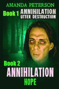 bokomslag Annihilation: Book 1 Utter Destruction & Book 2 Annihilation Hope