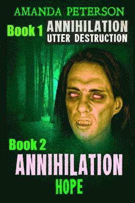 Annihilation: Book 1 Utter Destruction & Book 2 Annihilation Hope 1