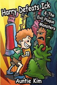 bokomslag Harry Defeats Ick & The Evil Plaque Monsters