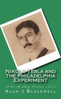 bokomslag Nikola Tesla and the Philadelphia Experiment: A Dr Bradley Lewton novel