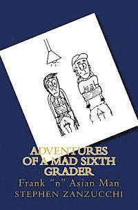 bokomslag Adventures of a Mad Sixth Grader: Frank "n" Asian Man