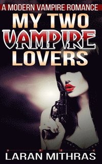 bokomslag My Two Vampire Lovers: A Modern Erotic Romance