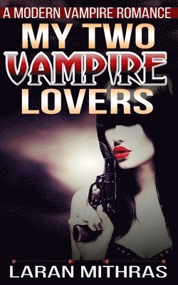 My Two Vampire Lovers: A Modern Erotic Romance 1