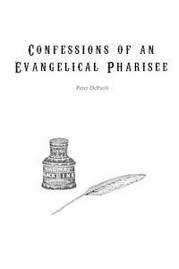 bokomslag Confessions of an Evangelical Pharisee