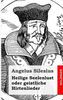 Angelus Silesius - Heilige Seelenlust oder geistliche Hirtenlieder, Häftad