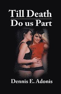 Dennis E. Adonis - Till Death Do Us Part, Häftad