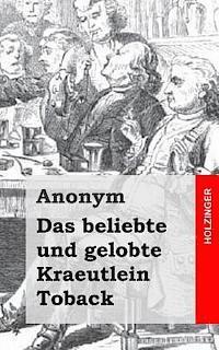 Anonym - Das beliebte und gelobte Kraeutlein Toback, Häftad
