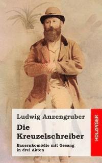 bokomslag Die Kreuzelschreiber: Bauernkomödie mit Gesang in drei Akten