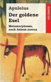 bokomslag Der goldene Esel: Metamorphoses, auch Asinus aureus