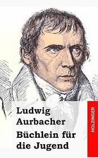 Ludwig Aurbacher - Büchlein für die Jugend, Häftad