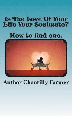 Is The Love Of Your Life Your Soulmate? 1