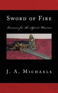 bokomslag Sword of Fire: Lessons for the Spirit Warrior