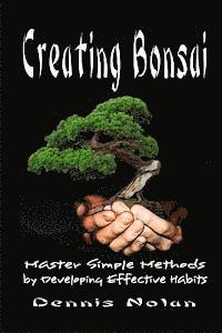 bokomslag Creating Bonsai: Master Simple Methods by Developing Effective Habits