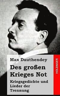 Des großen Krieges Not. Kriegsgedichte und Lieder der Trennung 1