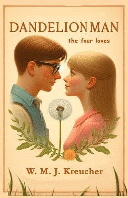 bokomslag Dandelion Man: the four loves