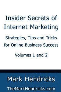 bokomslag Insider Secrets of Internet Marketing (Volumes 1 and 2): Strategies, Tips and Tricks for Online Business Success