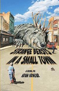 Strange Beasts in a Small Town 1