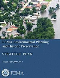 bokomslag FEMA Environmental Planning and Historic Preservation: Strategic Plan - Fiscal Year 2009-2013