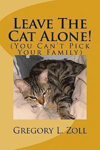 bokomslag "Leave The Cat Alone!": (You Can't Pick Your Family)