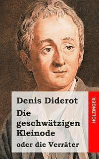 bokomslag Die geschwätzigen Kleinode oder die Verräter: (Les Bijoux indiscrets)