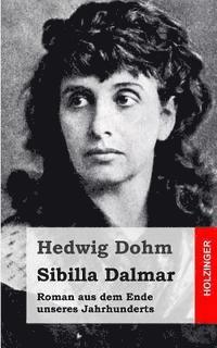 bokomslag Sibilla Dalmar: Roman aus dem Ende unseres Jahrhunderts