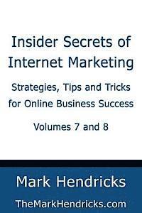 bokomslag Insider Secrets of Internet Marketing (Volumes 7 and 8): Strategies, Tips and Tricks for Online Business Success