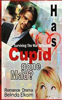 bokomslag Has Cupid Gone Mad?: Surviving The War Of Hearts