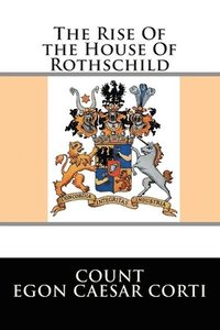bokomslag The Rise Of the House Of Rothschild