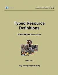 bokomslag Typed Resource Definitions - Public Works Resources (FEMA 508-7 / May 2005 (updated 2008))