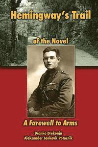 bokomslag Hemingway's Trail of the Novel A Farewell to Arms