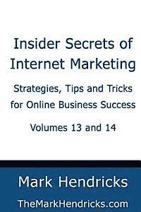 bokomslag Insider Secrets of Internet Marketing (Volumes 13 and 14): Strategies, Tips and Tricks for Online Business Success