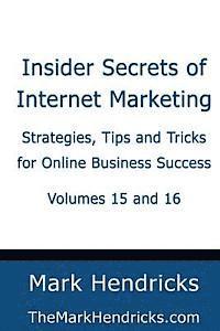 bokomslag Insider Secrets of Internet Marketing (Volumes 15 and 16): Strategies, Tips and Tricks for Online Business Success