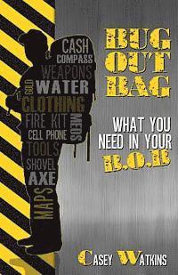 bokomslag Bug Out Bag: What You Need In Your B.O.B.